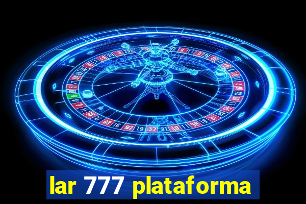 lar 777 plataforma